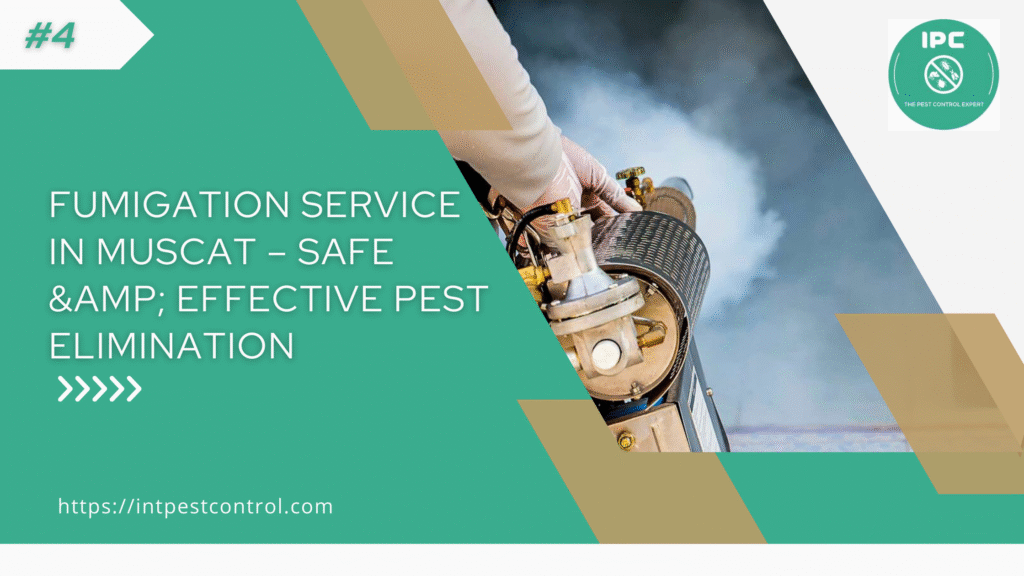 Fumigation Service in Muscat – Safe & Effective Pest Elimination